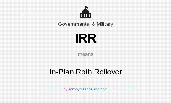What does IRR mean? It stands for In-Plan Roth Rollover