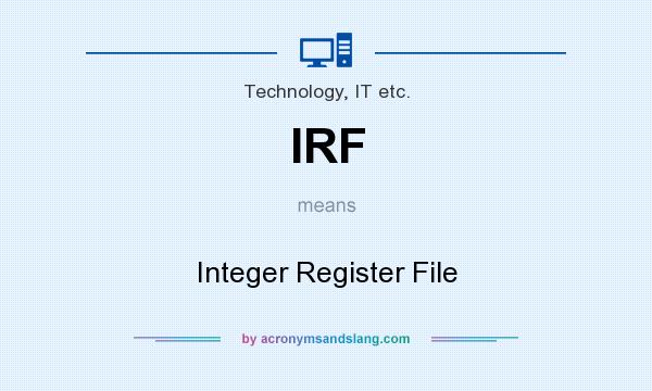 What does IRF mean? It stands for Integer Register File