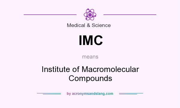 What does IMC mean? It stands for Institute of Macromolecular Compounds