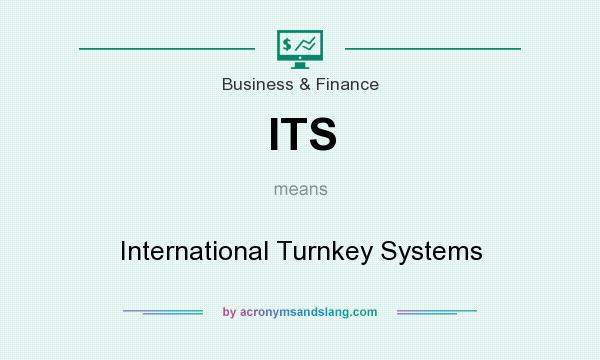 What does ITS mean? It stands for International Turnkey Systems