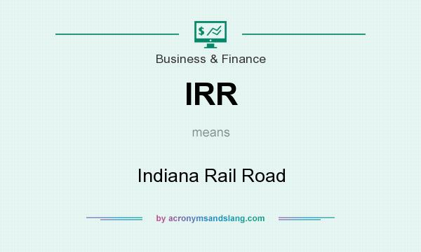 What does IRR mean? It stands for Indiana Rail Road