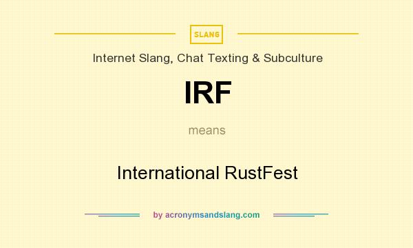 What does IRF mean? It stands for International RustFest