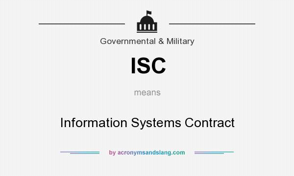 What does ISC mean? It stands for Information Systems Contract