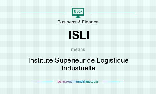 What does ISLI mean? It stands for Institute Supérieur de Logistique Industrielle
