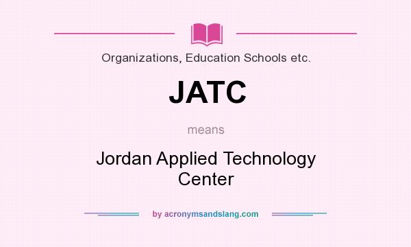 What does JATC mean? It stands for Jordan Applied Technology Center