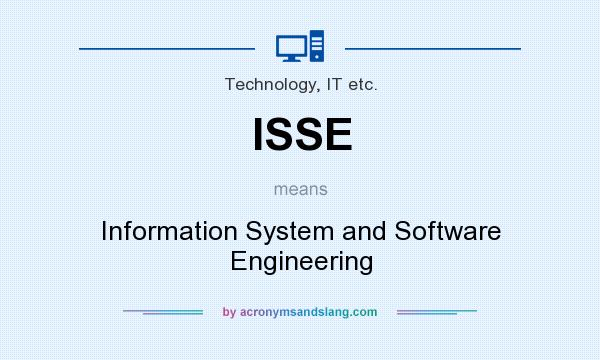 What does ISSE mean? It stands for Information System and Software Engineering