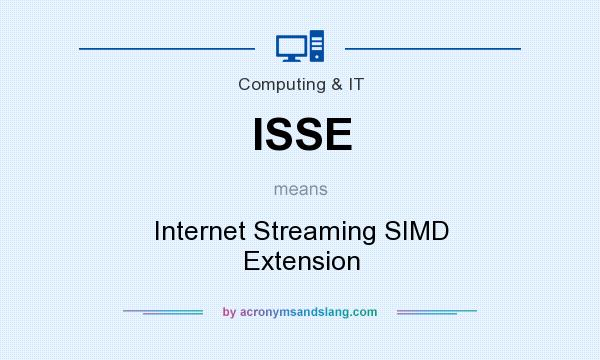 What does ISSE mean? It stands for Internet Streaming SIMD Extension