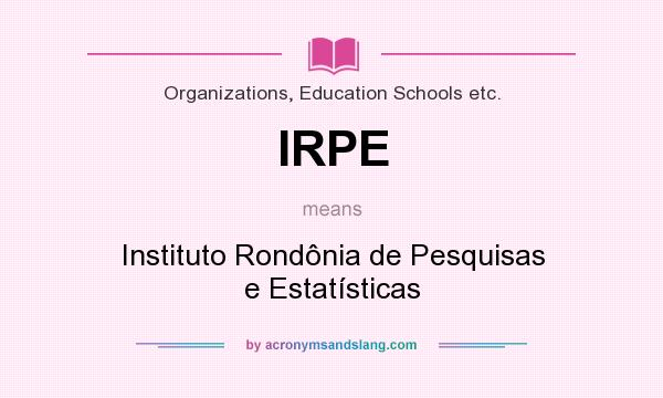 What does IRPE mean? It stands for Instituto Rondônia de Pesquisas e Estatísticas