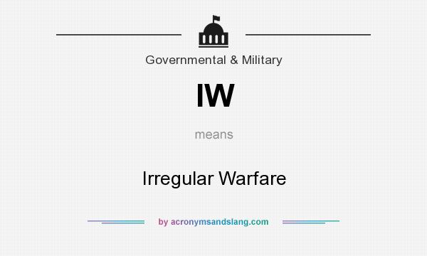 What does IW mean? It stands for Irregular Warfare