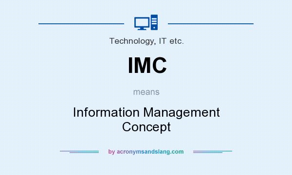 What does IMC mean? It stands for Information Management Concept