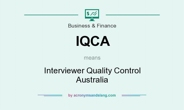 What does IQCA mean? It stands for Interviewer Quality Control Australia