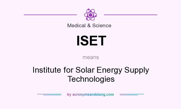 What does ISET mean? It stands for Institute for Solar Energy Supply Technologies
