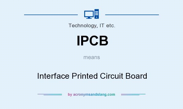What does IPCB mean? It stands for Interface Printed Circuit Board