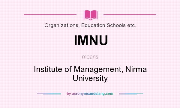 What does IMNU mean? It stands for Institute of Management, Nirma University