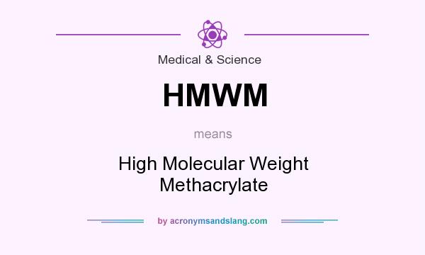 What does HMWM mean? It stands for High Molecular Weight Methacrylate