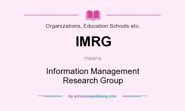 What does IMRG mean? It stands for Information Management Research Group