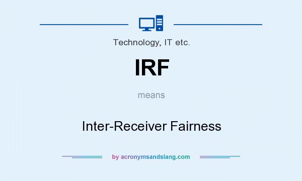 What does IRF mean? It stands for Inter-Receiver Fairness