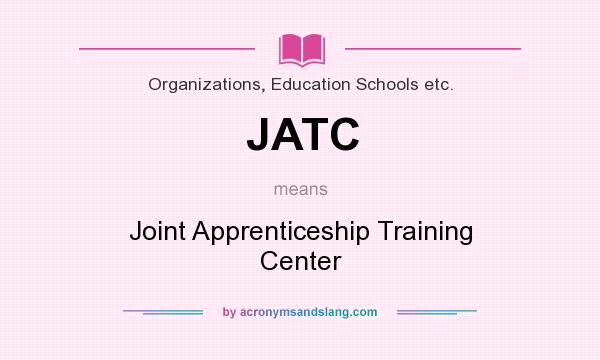 What does JATC mean? It stands for Joint Apprenticeship Training Center