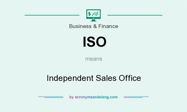 What does ISO mean? It stands for Independent Sales Office