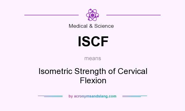 What does ISCF mean? It stands for Isometric Strength of Cervical Flexion