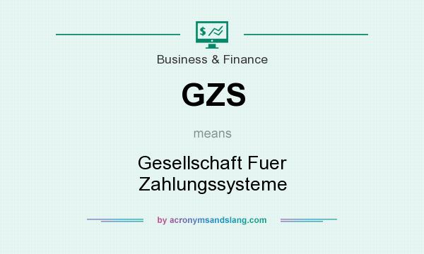 What does GZS mean? It stands for Gesellschaft Fuer Zahlungssysteme