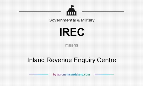 What does IREC mean? It stands for Inland Revenue Enquiry Centre