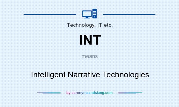 What does INT mean? It stands for Intelligent Narrative Technologies