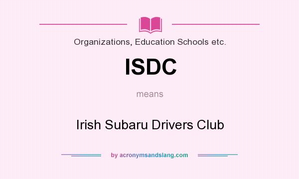 What does ISDC mean? It stands for Irish Subaru Drivers Club