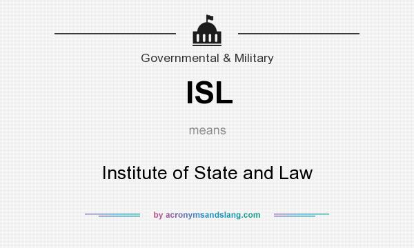 What does ISL mean? It stands for Institute of State and Law