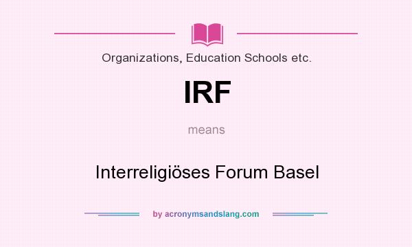 What does IRF mean? It stands for Interreligiöses Forum Basel