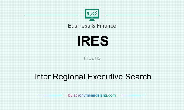What does IRES mean? It stands for Inter Regional Executive Search