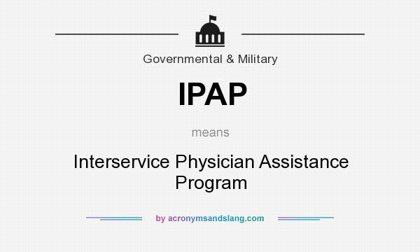 What does IPAP mean? It stands for Interservice Physician Assistance Program