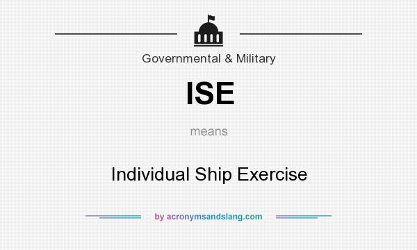 What does ISE mean? It stands for Individual Ship Exercise