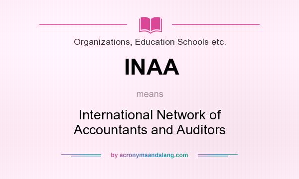 What does INAA mean? It stands for International Network of Accountants and Auditors