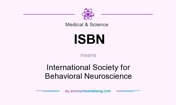 What does ISBN mean? It stands for International Society for Behavioral Neuroscience