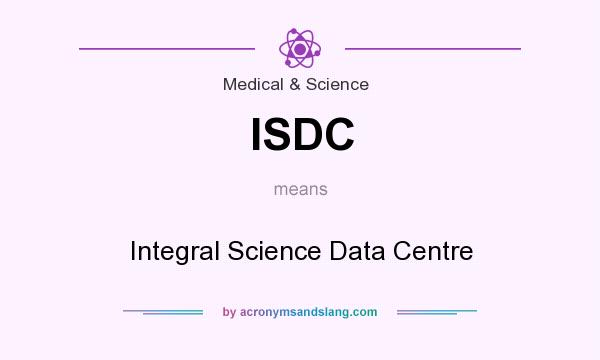 What does ISDC mean? It stands for Integral Science Data Centre