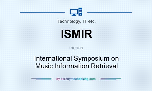 What does ISMIR mean? It stands for International Symposium on Music Information Retrieval