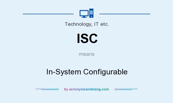 What does ISC mean? It stands for In-System Configurable