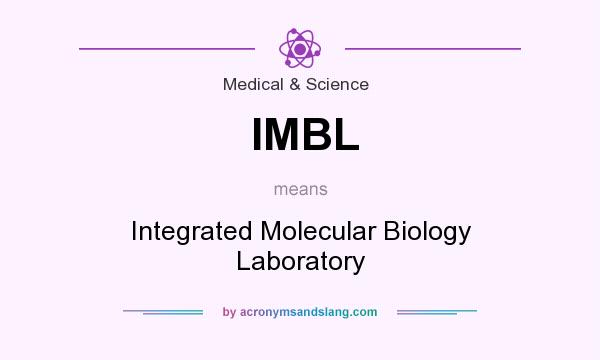 What does IMBL mean? It stands for Integrated Molecular Biology Laboratory