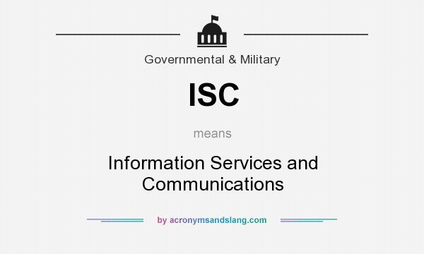 What does ISC mean? It stands for Information Services and Communications