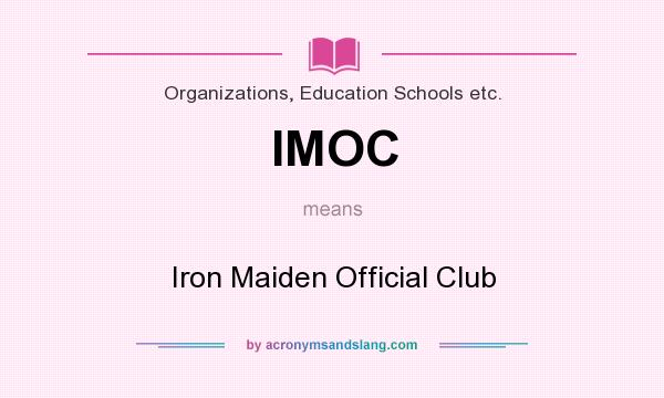 What does IMOC mean? It stands for Iron Maiden Official Club