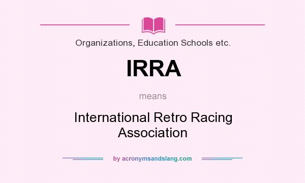 What does IRRA mean? It stands for International Retro Racing Association