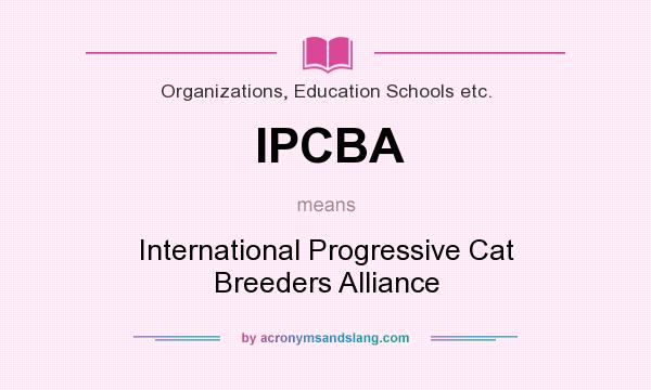 What does IPCBA mean? It stands for International Progressive Cat Breeders Alliance