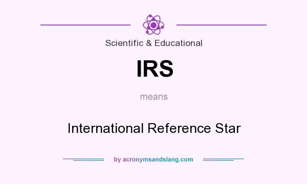 What does IRS mean? It stands for International Reference Star