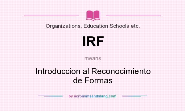 What does IRF mean? It stands for Introduccion al Reconocimiento de Formas