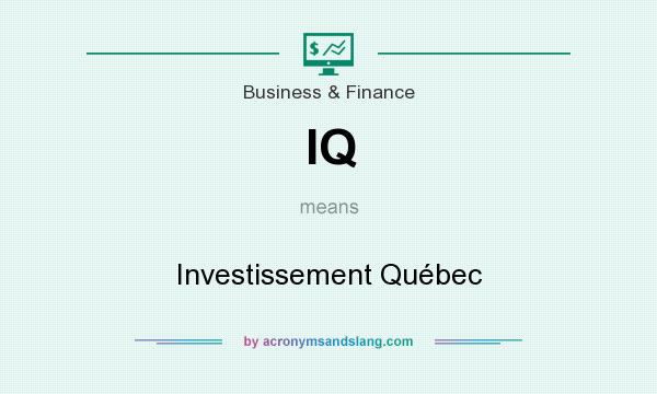 What does IQ mean? It stands for Investissement Québec