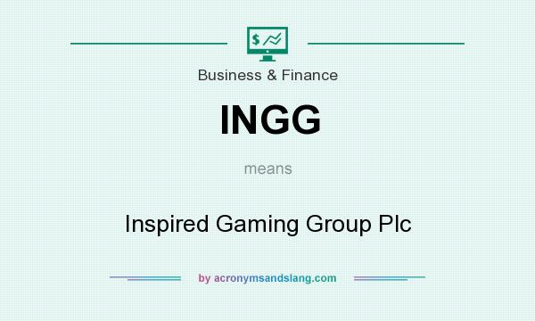What does INGG mean? It stands for Inspired Gaming Group Plc