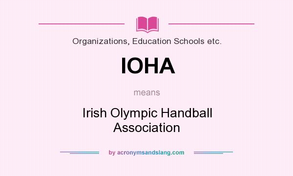 What does IOHA mean? It stands for Irish Olympic Handball Association