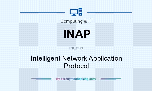 What does INAP mean? It stands for Intelligent Network Application Protocol