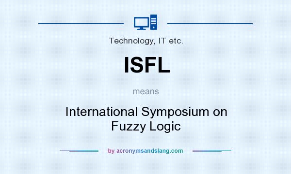 What does ISFL mean? It stands for International Symposium on Fuzzy Logic